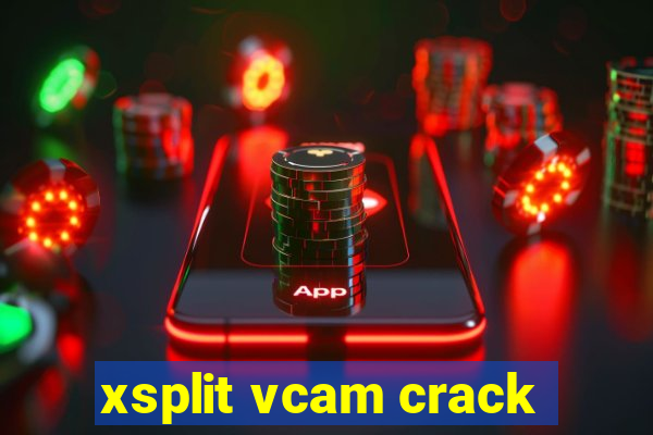 xsplit vcam crack